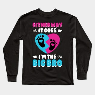 Either Way It Goes I'm The Big Bro Gender Reveal Funny Big Brother Long Sleeve T-Shirt